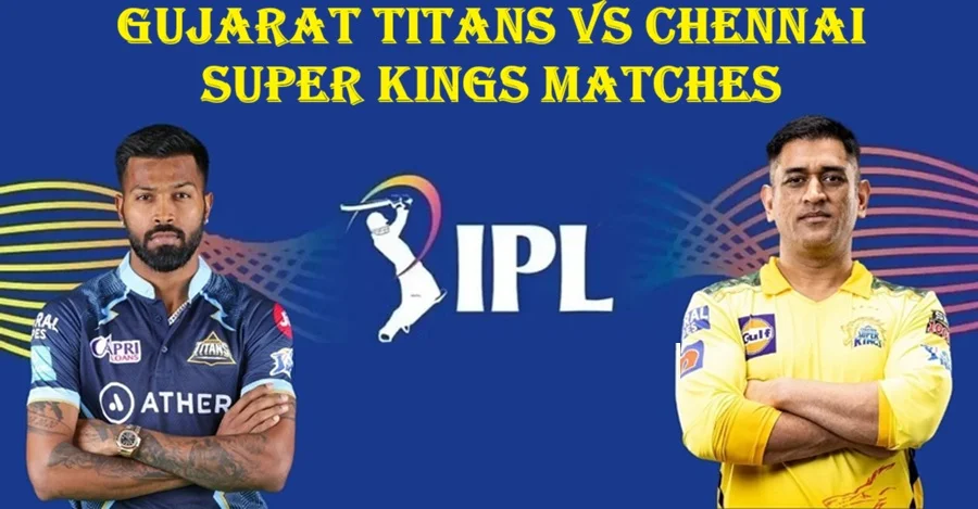 Gujarat Titans vs Chennai Super Kings Timeline: Complete History & Match Breakdown (2026) gujarat titans vs chennai super kings timeline